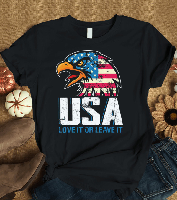 T-Shirt: USA Love It or Leave It American Flag Eagle T-Shirt USA Love It or Leave It American Flag Eagle T-Shirt