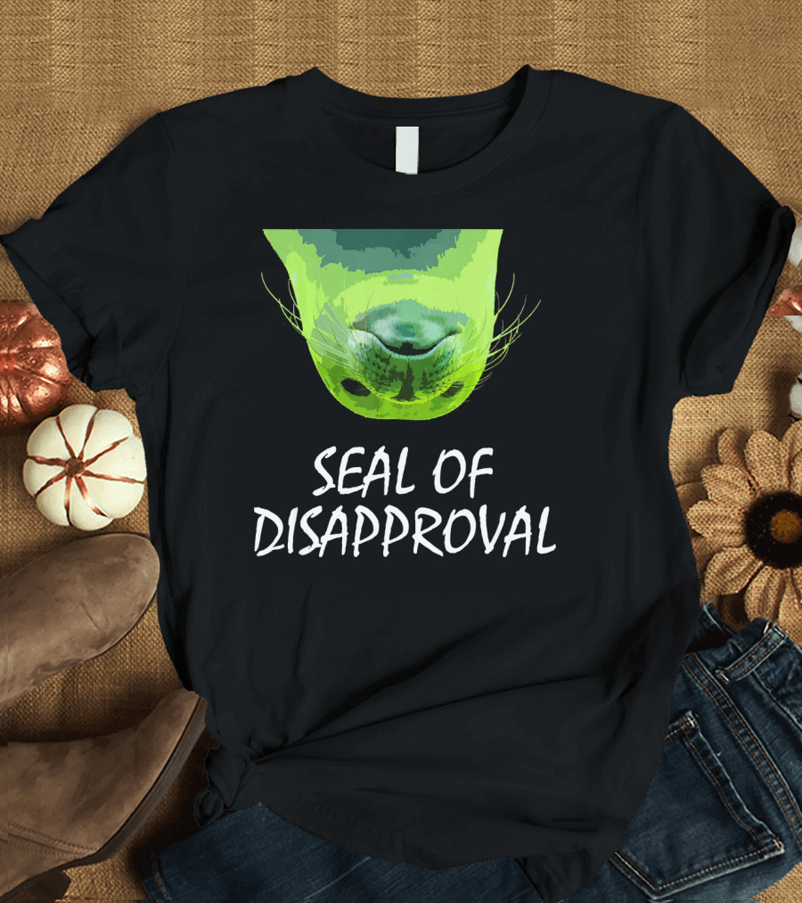 Seal Of Disapproval Upside Down Green Seal T-Shirt