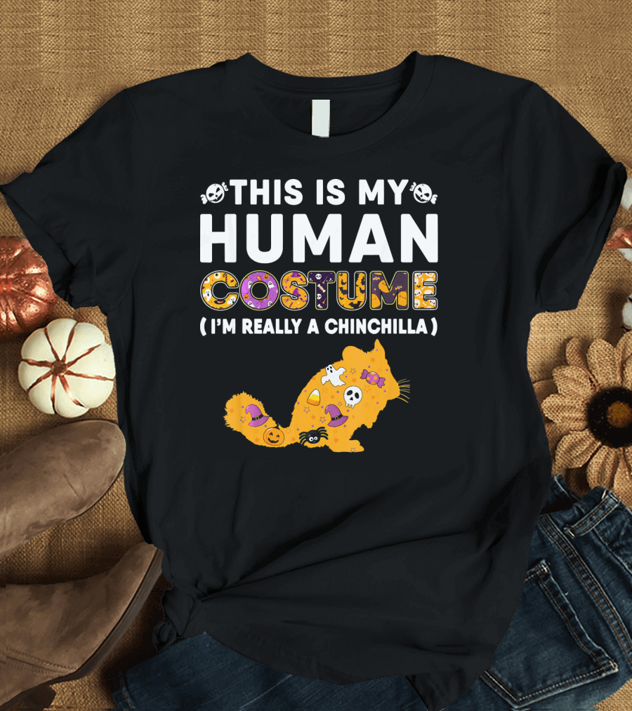 THIS IS MY HUMAN COSTUME I'M REALLY A CHINCHILLA T-Shirt