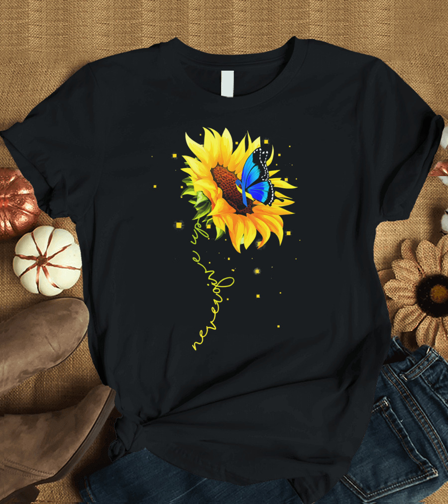 Sunflower Butterfly Never Give Up T-Shirt
