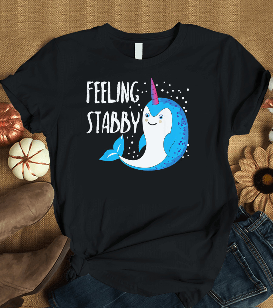 Feeling Stabby Silly Narwhal Unicorn Sea T-Shirt