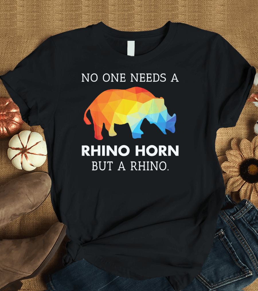 No One Needs A Rhino Horn But A Rhino Colorful Geometric Rhino T-Shirt