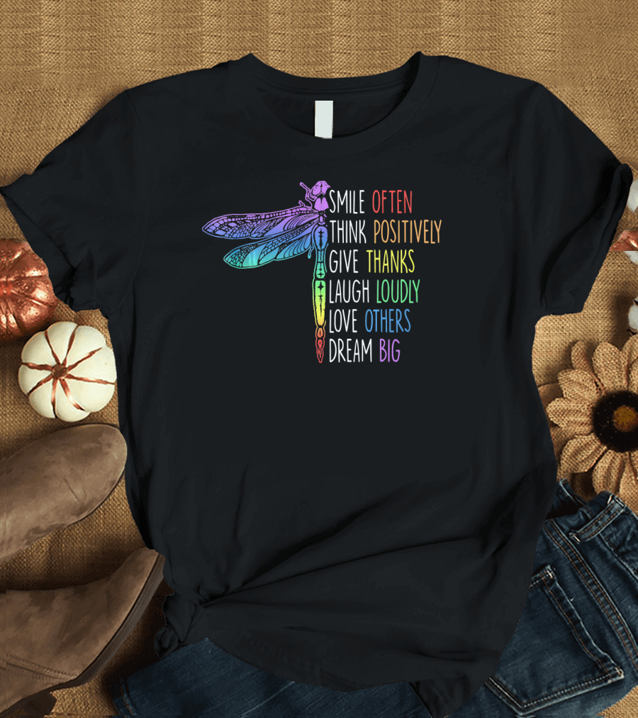 Smile Often Think Positively Give Thanks Laugh Loudly Love Others Dream Big Rainbow Dragonfly T-Shirt