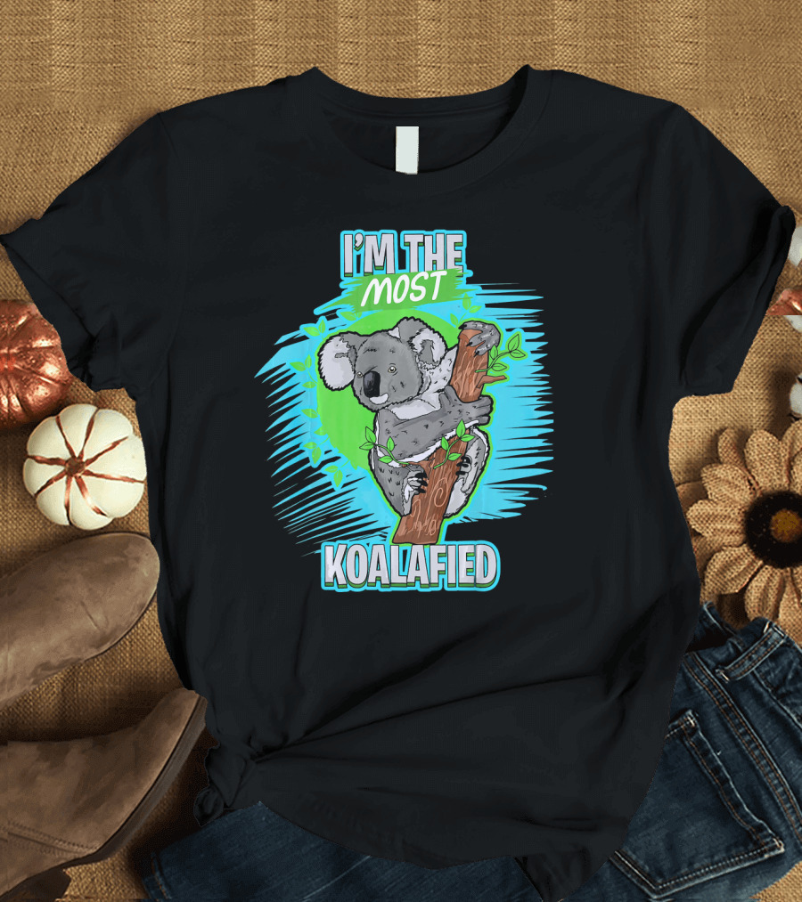I'm the Most Koalafied Koala Bear T-Shirt
