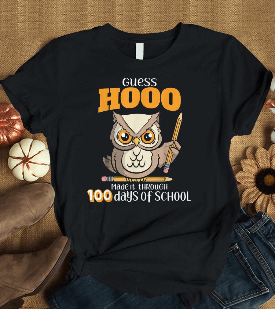 Guess Hooo Made It Through 100 Days of School Owl Holding Pencils T-Shirt