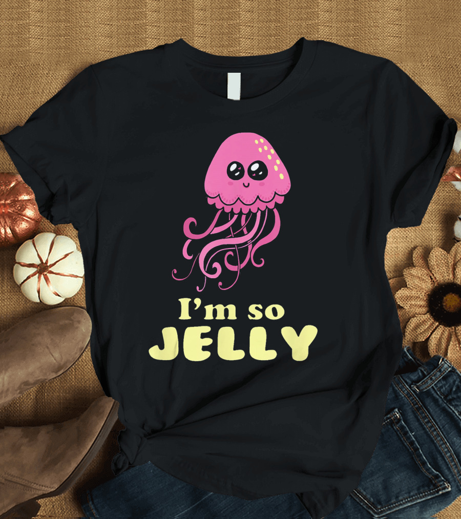 I'm So Jelly Cute Kawaii Jellyfish T-Shirt