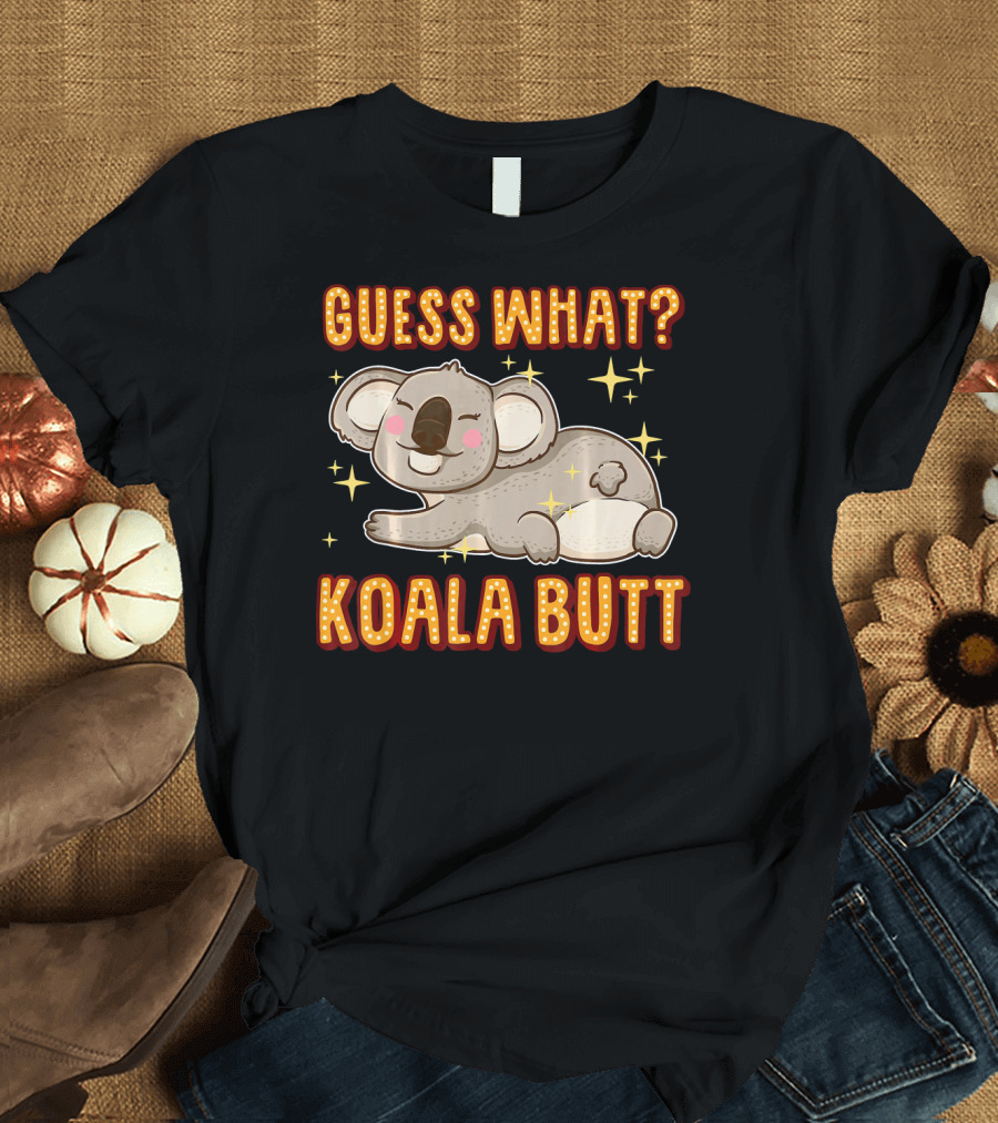 Guess What Koala Butt Funny Koala Bear Joke Pun T-Shirt