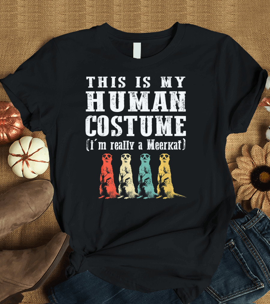 Funny This is My Human Costume I'm Really a Meerkat T-Shirt