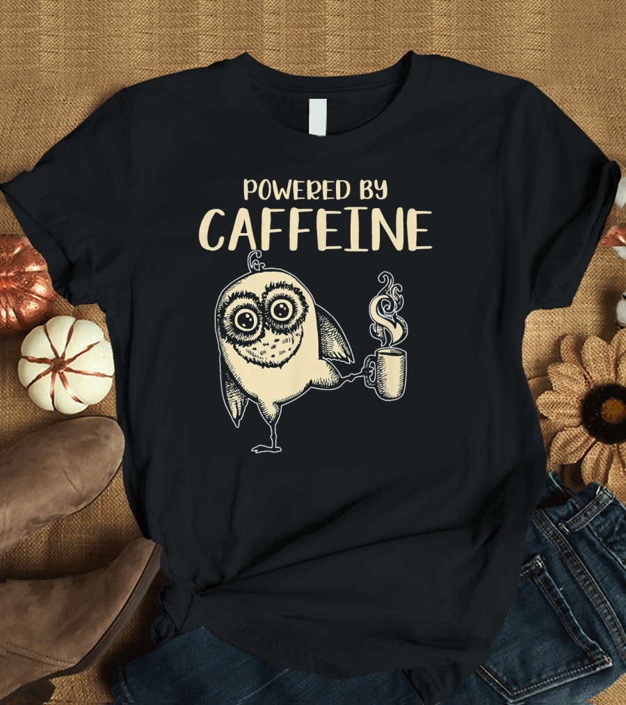 Powered by Caffeine Funny Coffee Owl T-Shirt