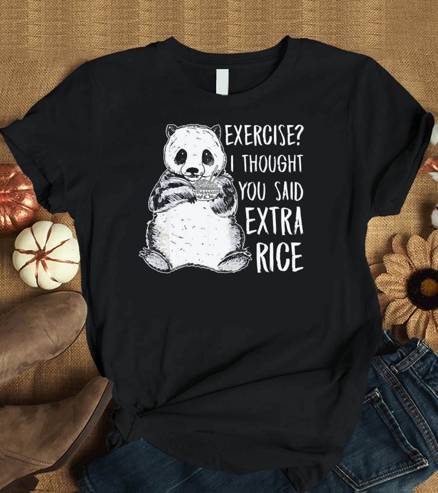 Funny Panda Exercise I Thought You Said Extra Rice T-Shirt