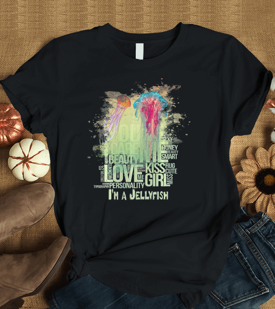 I'm a Jellyfish Love Beauty Kiss Smart Girl T-Shirt