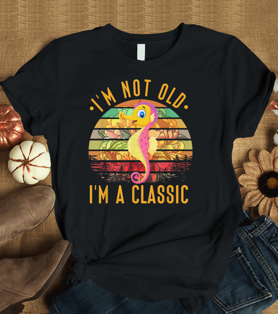 I'm Not Old I'm A Classic Seahorse Retro Vintage Stripes Flower T-Shirt