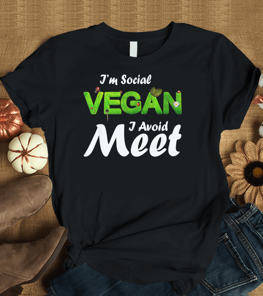 I'm a Social Vegan I Avoid Meet T-Shirt