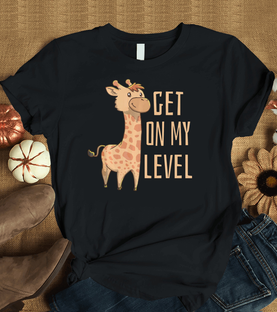 Get On My Level Giraffe Animal Zoo Safari T-Shirt