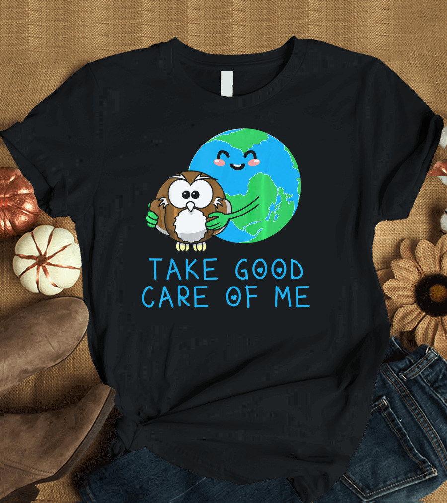 Happy Earth Day Planet Take Good Care of Me T-Shirt