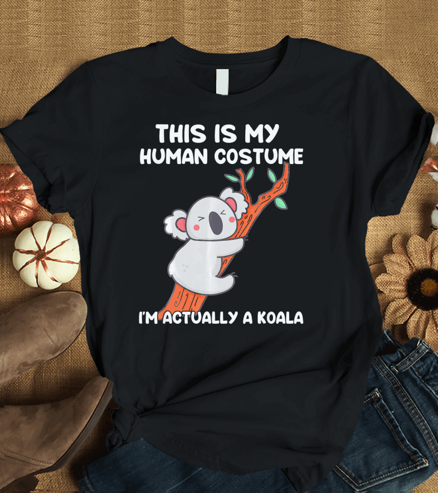 THIS IS MY HUMAN COSTUME I'M ACTUALLY A KOALA T-Shirt
