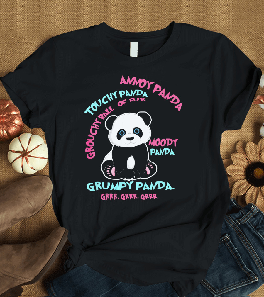 Grumpy Panda Touchy Moody Annoy Grouchy Ball of Fur Grrr T-Shirt