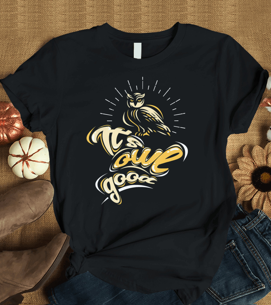 It's Owl Good Pun Darkness Wise No T-Shirt