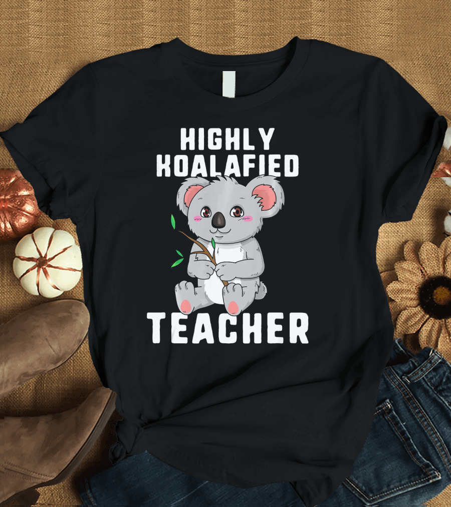 Highly Koalafied Teacher Cute Koala T-Shirt