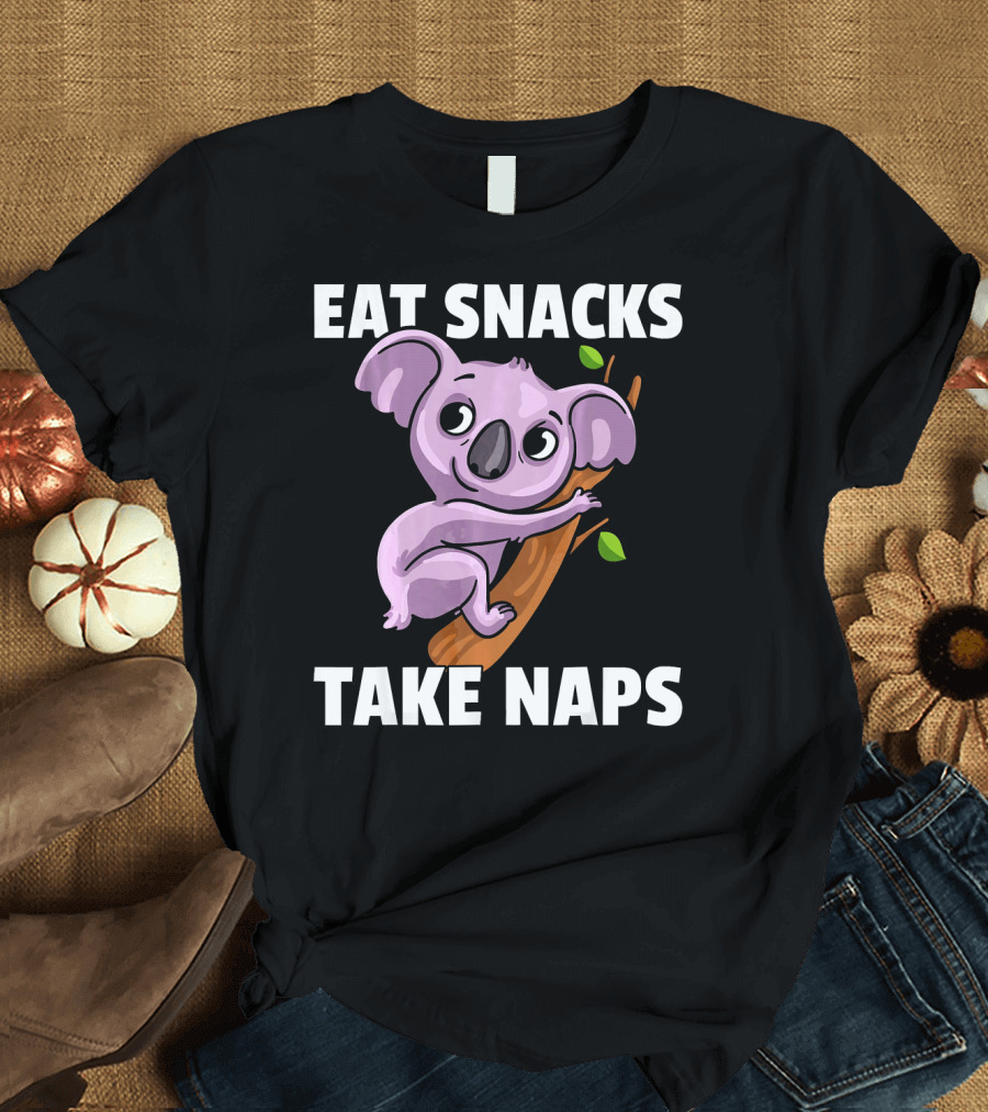 Eat Snacks Take Naps Koala Bear For A Koala Lover T-Shirt