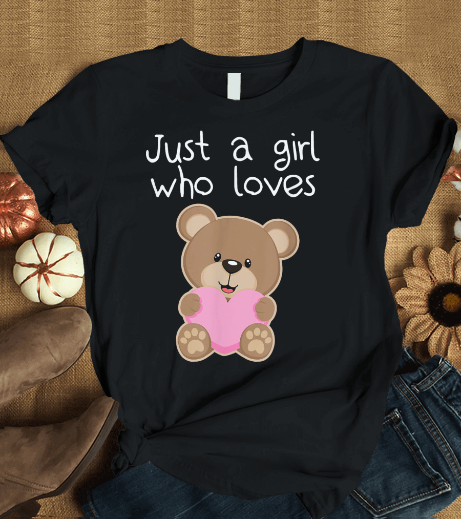 Just A Girl Who Loves Teddy Bears With Cute Heart-Hugging Bear T-Shirt