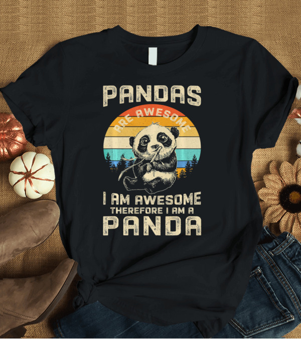 T-Shirt: Pandas Are Awesome I Am Awesome Therefore I Am a Panda Vintage Sunset T-Shirt Pandas Are Awesome I Am Awesome Therefore I Am a Panda Vintage Sunset T-Shirt