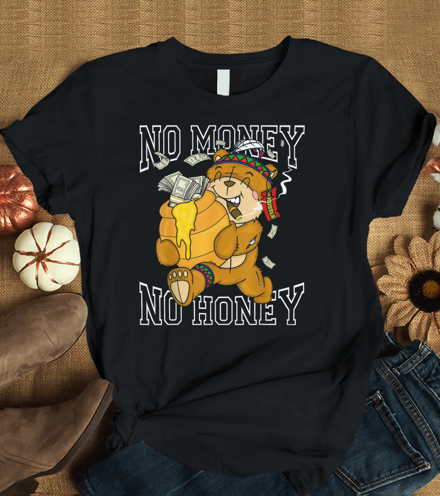 No Money No Honey Bear Hustle with Nat Money Spirit T-Shirt