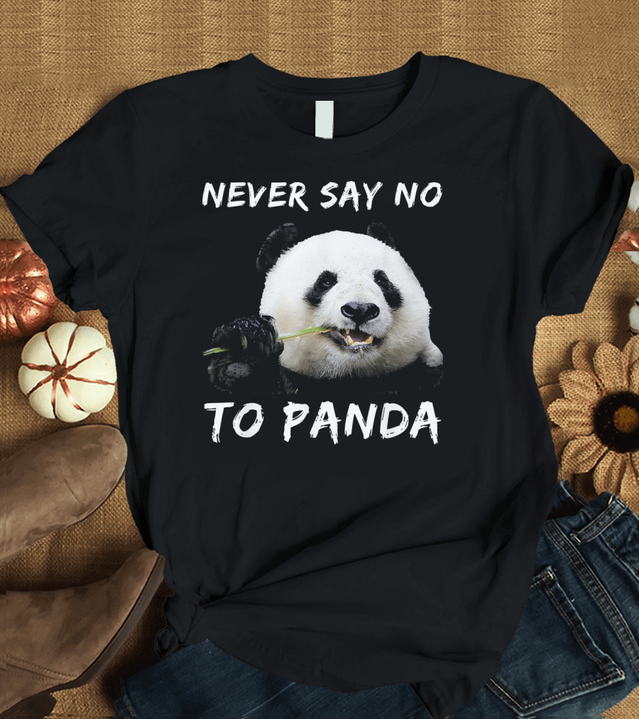 Never Say No To Panda Eating Bamboo T-Shirt