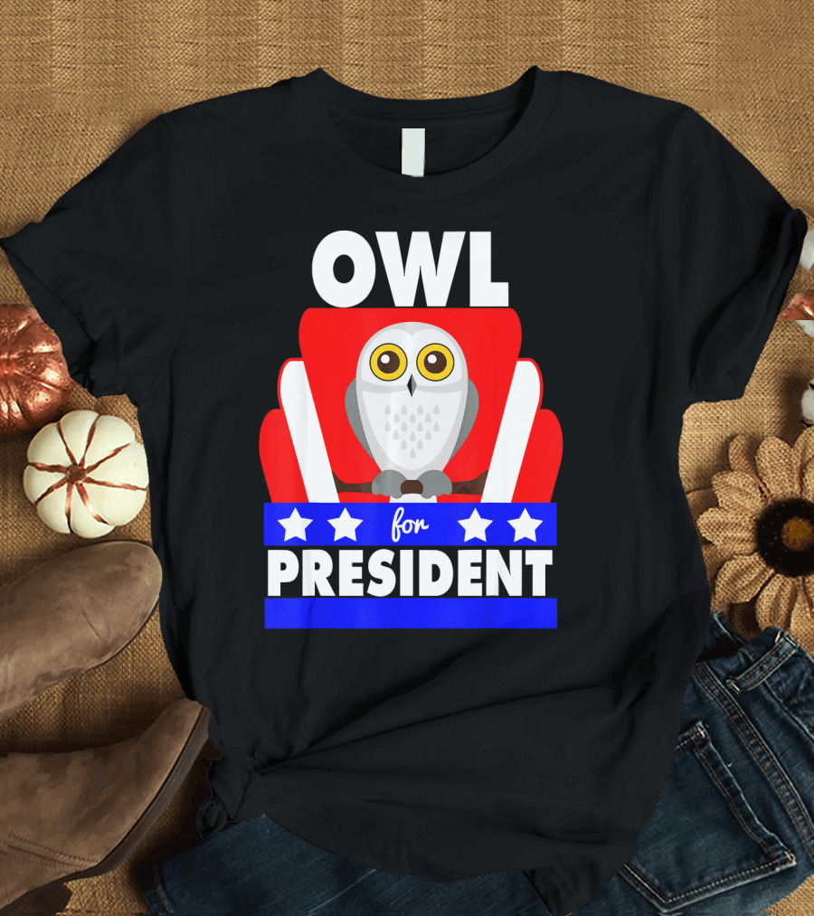 Owl for President Funny Political Joke Election Humor with Stars T-Shirt