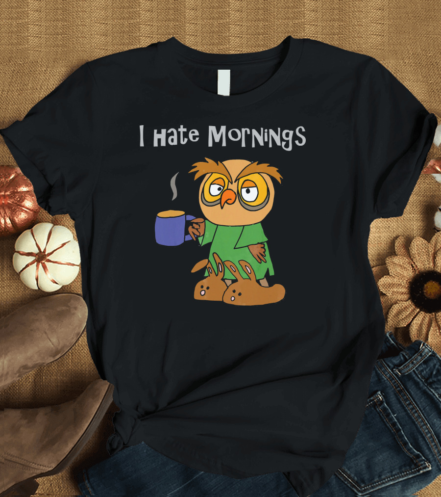 Smiletodaytees Funny Sleepy Owl I Hate Mornings T-Shirt