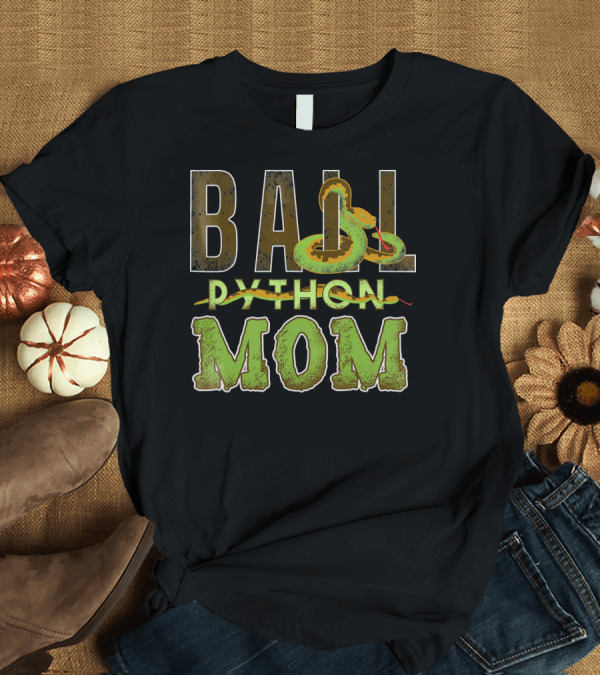 T-Shirt: Ball Python Mom Snake Pet Overlaid Text and Snake T-Shirt Ball Python Mom Snake Pet Overlaid Text and Snake T-Shirt