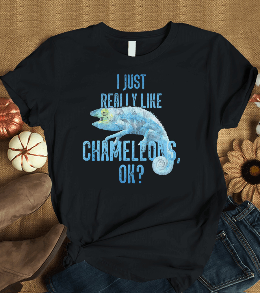 I Just Really Like Chameleons, OK? T-Shirt