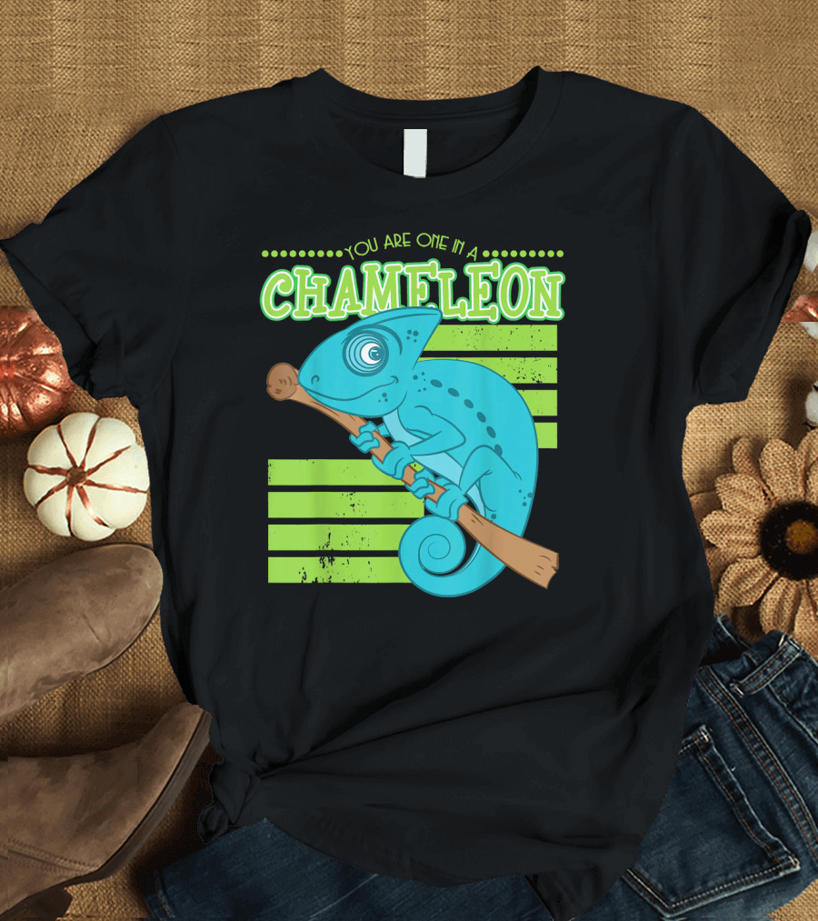 Chameleon You Are One In A T-Shirt