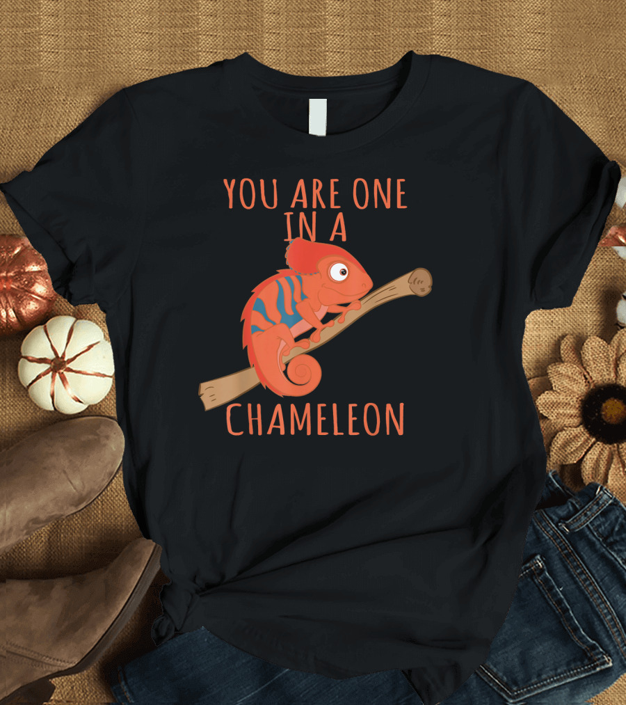 You Are One In A Chameleon T-Shirt