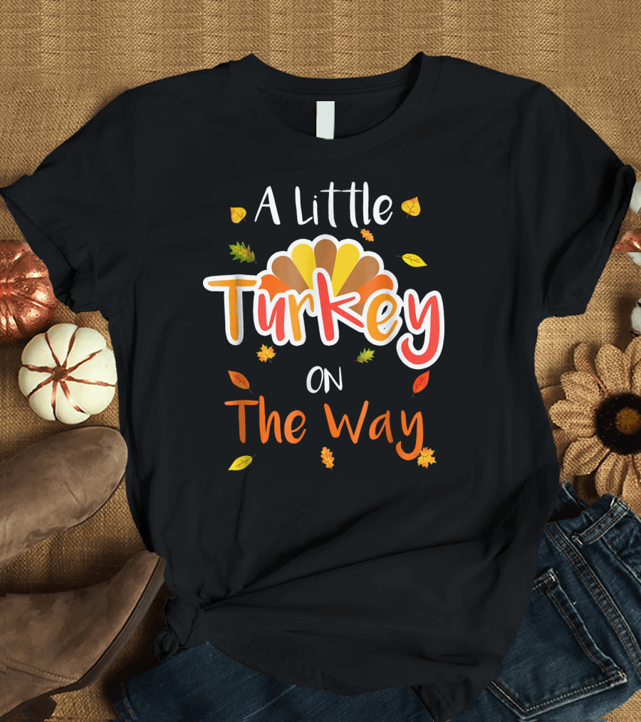 A Little Turkey on the Way Thanksgiving Pregnancy T-Shirt