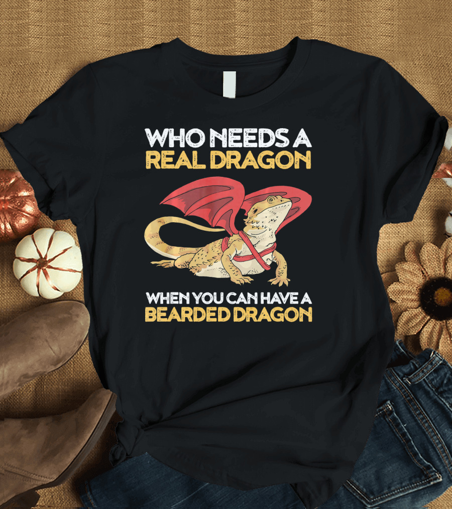 Who Needs a Real Dragon When You Can Have a Bearded Dragon T-Shirt