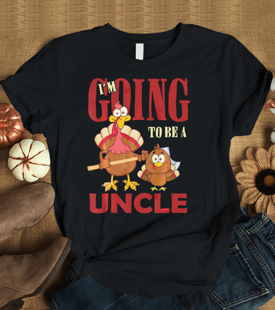 I'm Going to Be a UNCLE Family Turkey Day T-Shirt