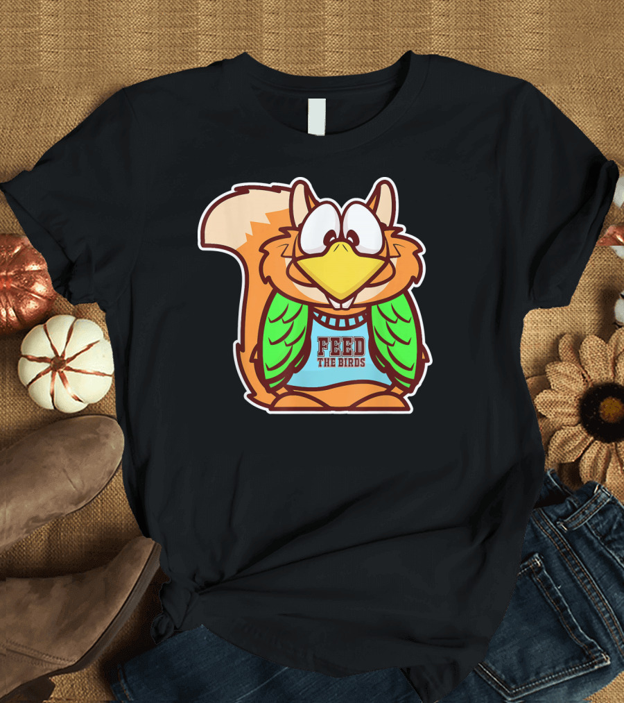 Funny Smart Hungry Squirrel Feed the Birds T-Shirt
