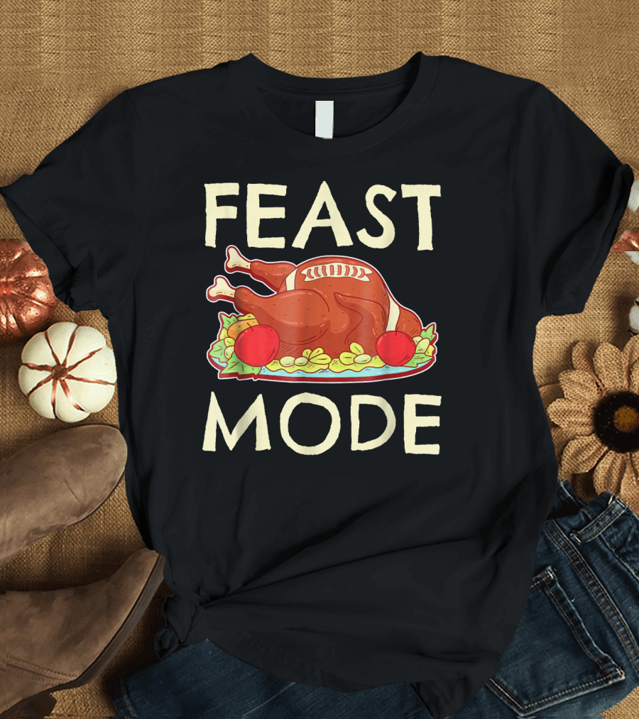 Feast Mode Funny Football Turkey Thanksgiving Play T-Shirt