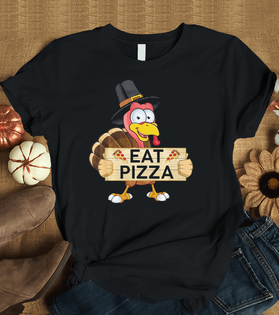 Eat Pizza Funny Turkey Thanksgiving Pizza Lovers T-Shirt