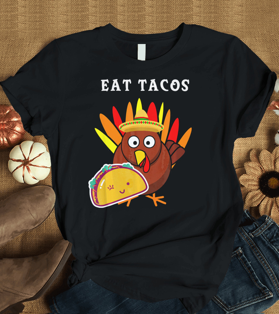 Eat Tacos Funny Turkey Sombrero Happy Taco T-Shirt