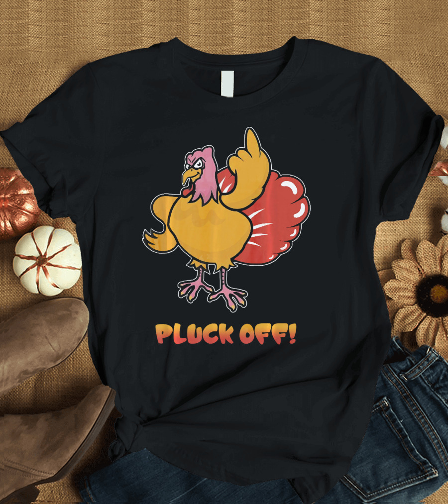 Pluck Off Thanksgiving Turkey Flipping Bird T-Shirt
