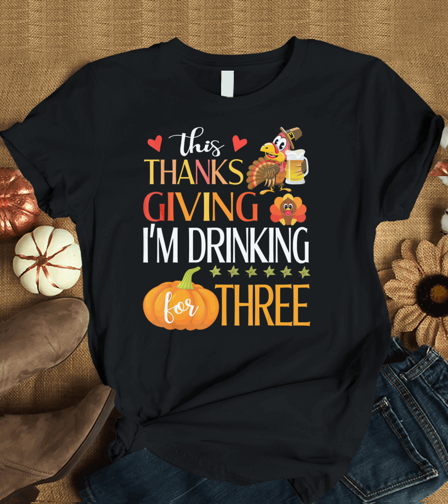 This Thanksgiving I'm Drinking for Three Turkey Pumpkin Beer Mug T-Shirt