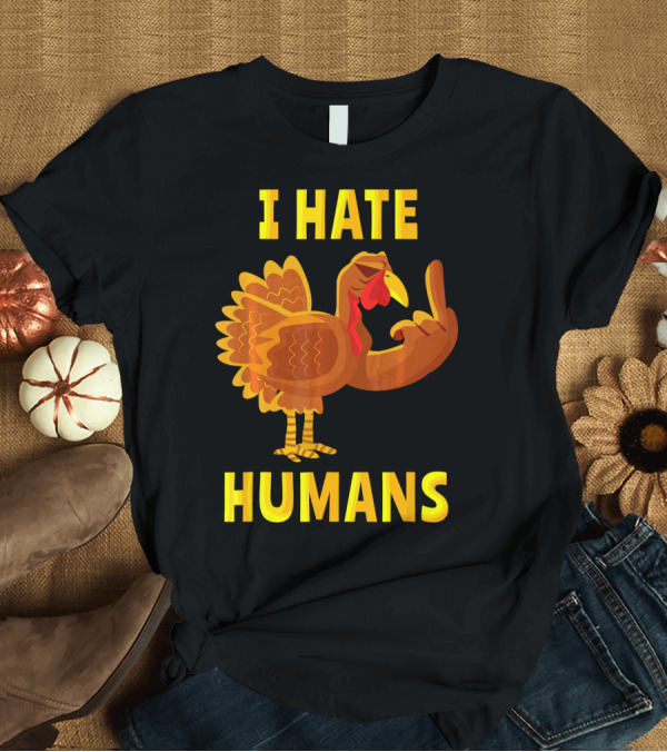 T-Shirt: I Hate Humans Middle Finger Turkey T-Shirt I Hate Humans Middle Finger Turkey T-Shirt