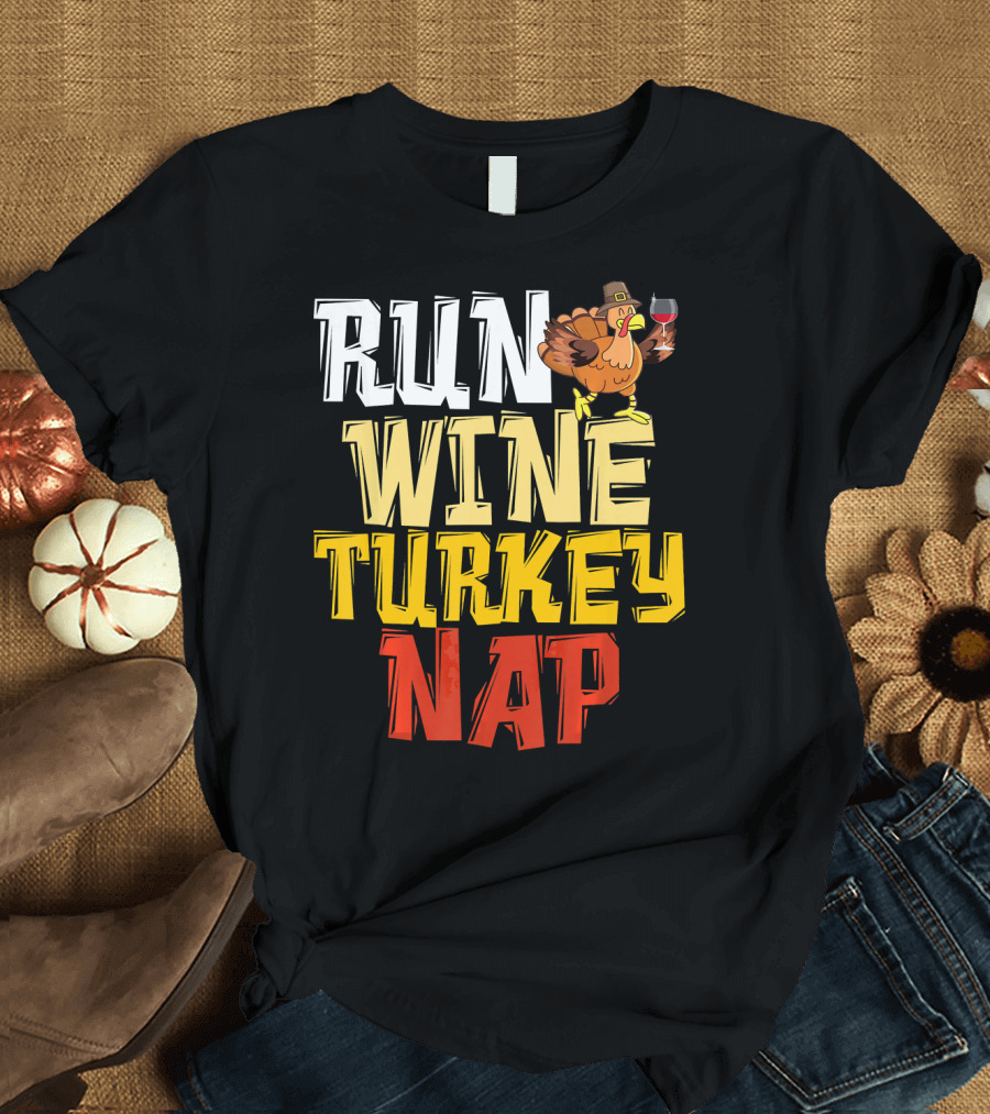 Run Wine Turkey Nap Funny Thanksgiving Runner T-Shirt