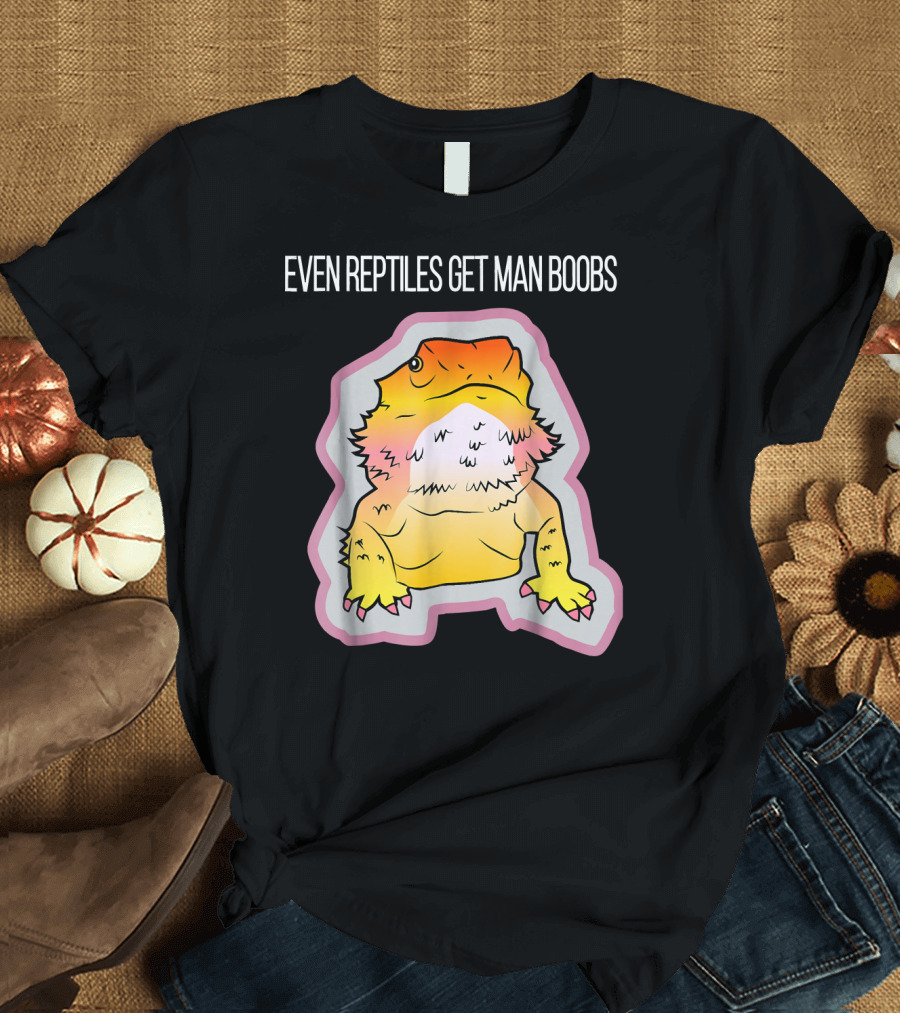 Funny Bearded Dragon Even Reptiles Get Man Boobs T-Shirt