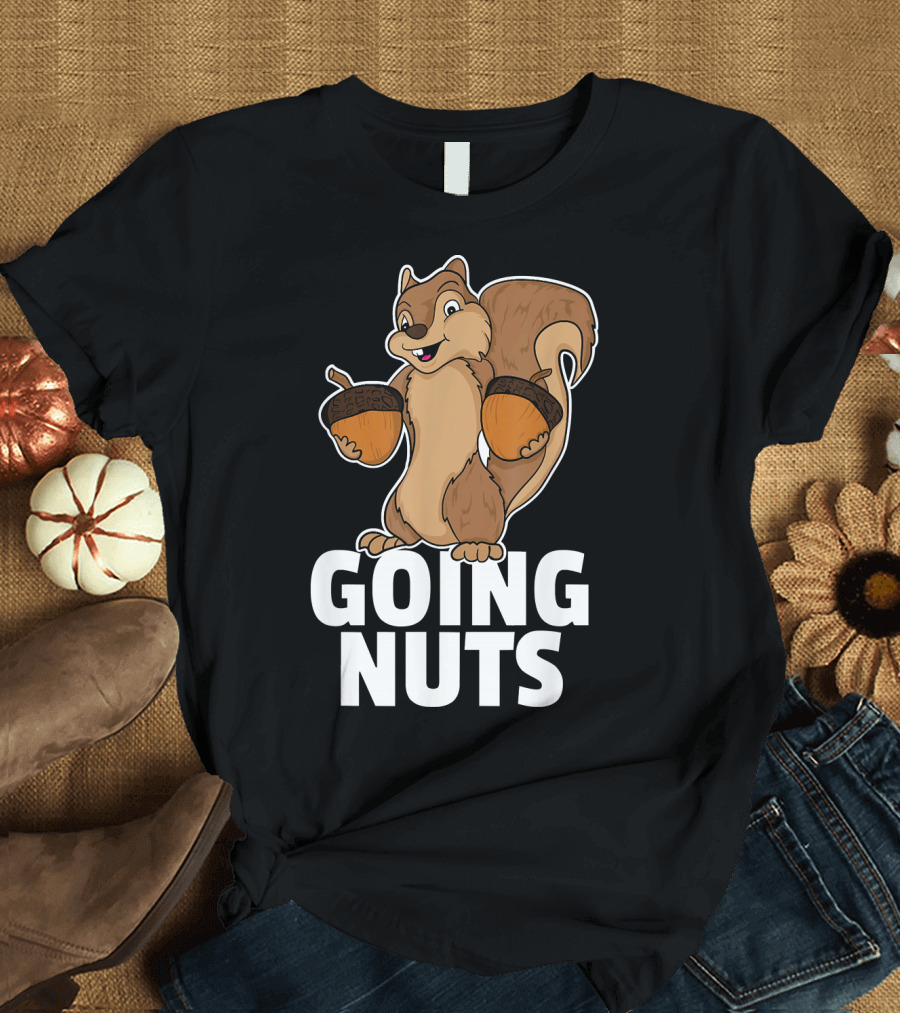 Going Nuts Funny Squirrel Holding Acorns T-Shirt