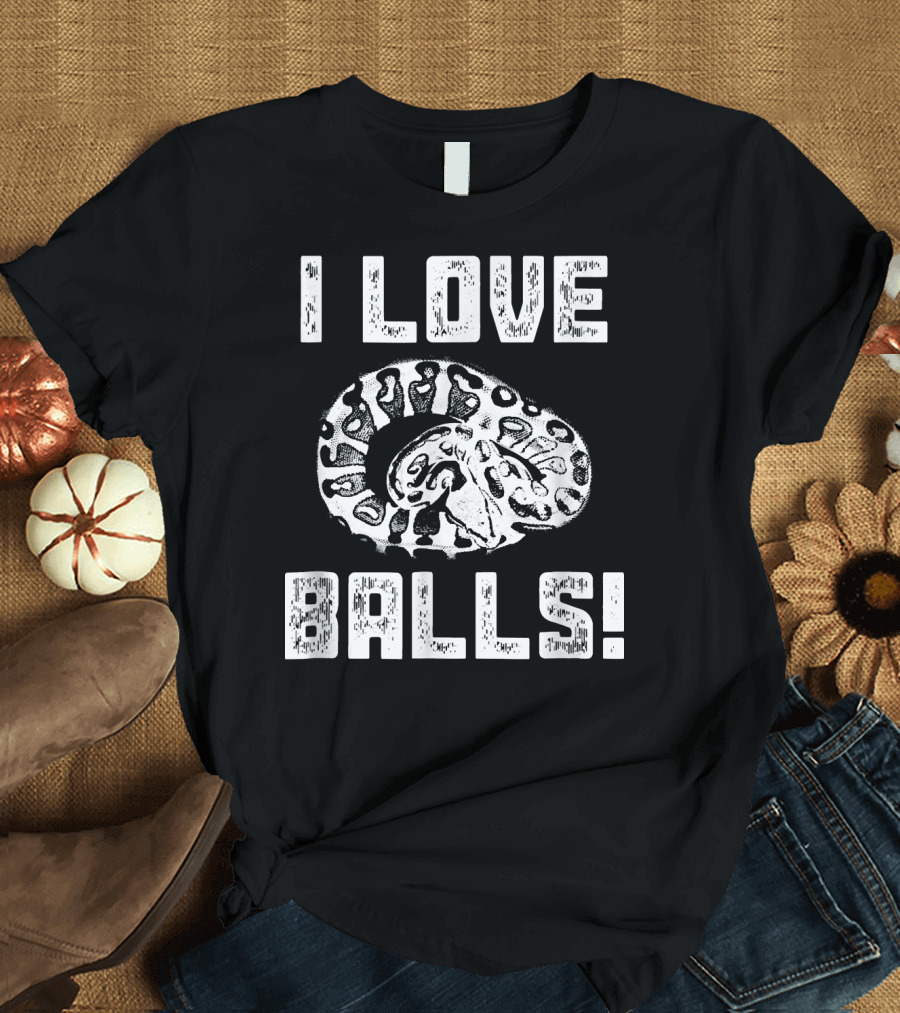 I Love Balls Funny Pet Love Ball Python Sna T-Shirt