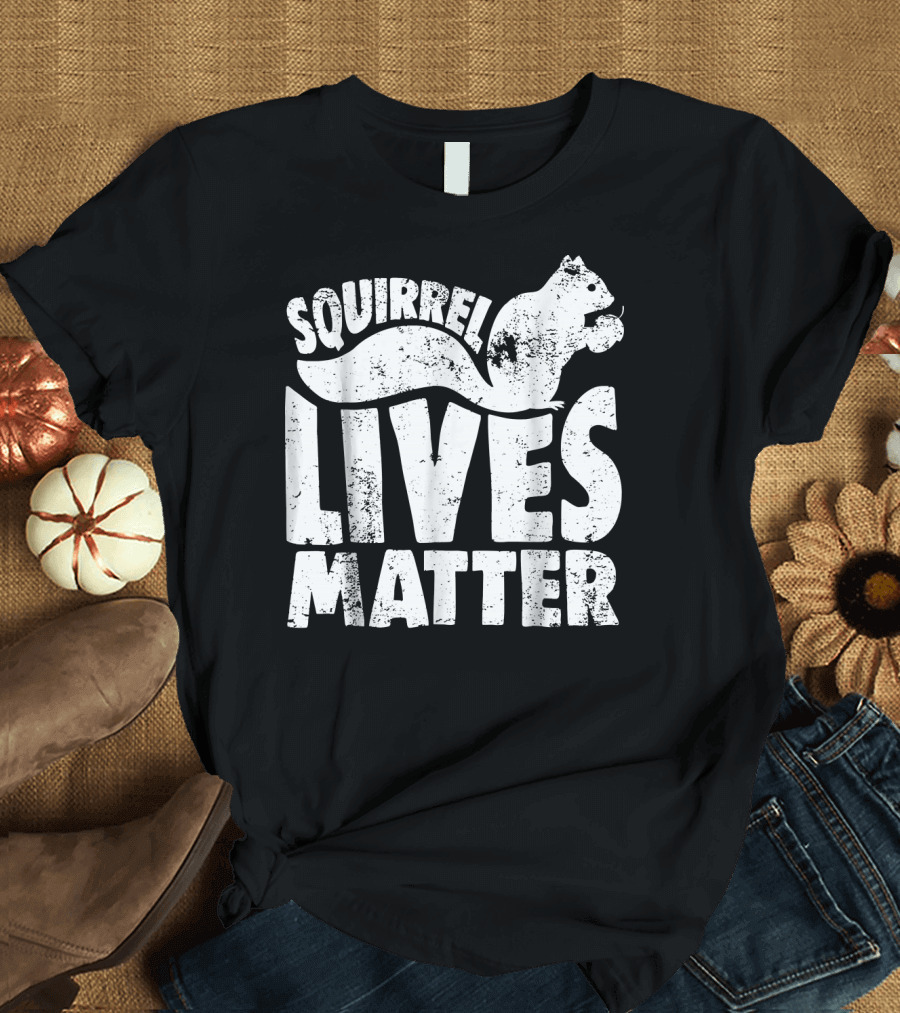 Squirrel Lives Matter Funny Squirrel T-Shirt