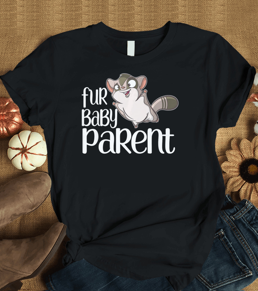 Fur Baby Parent Sugar Glider T-Shirt
